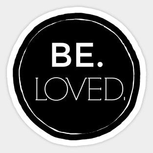 Be Loved Sticker